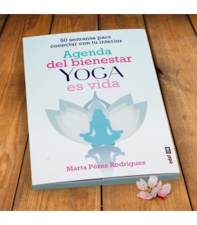 Agenda del bienestar Yoga es vida - 50 semanas para conectar con tu interior